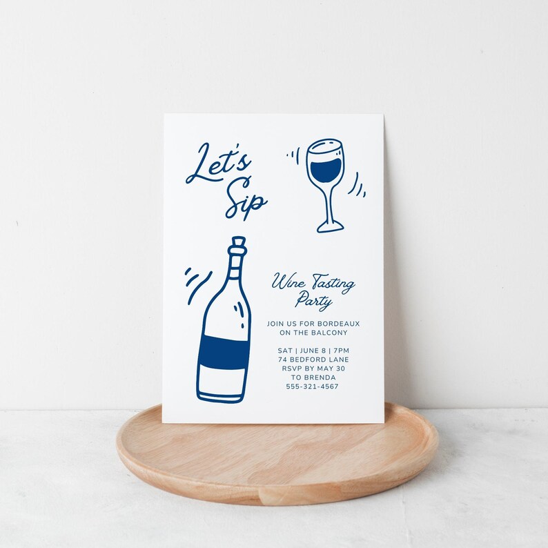 May include: A white invitation with blue text and illustrations for a wine tasting party. The text reads "Let's Sip Wine Tasting Party Join us for Bordeaux on the balcony Sat June 8 | 7pm 74 Bedford Lane RSVP by May 30 to Brenda 555-321-4567".