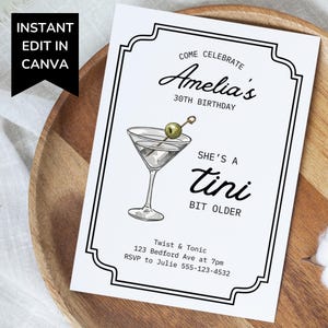 May include: A black and white printable invitation for a 30th birthday party. The invitation features a martini glass with an olive and the text "Come Celebrate Amelia's 30th Birthday. She's a Tini Bit Older."  The invitation also includes the text "Twist & Tonic 123 Bedford Ave at 7pm RSVP to Julie 555-123-4532."