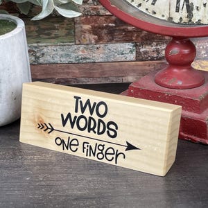 Sassy Desktop Wood Block Sign: &quot;Two Words, One Finger&quot;