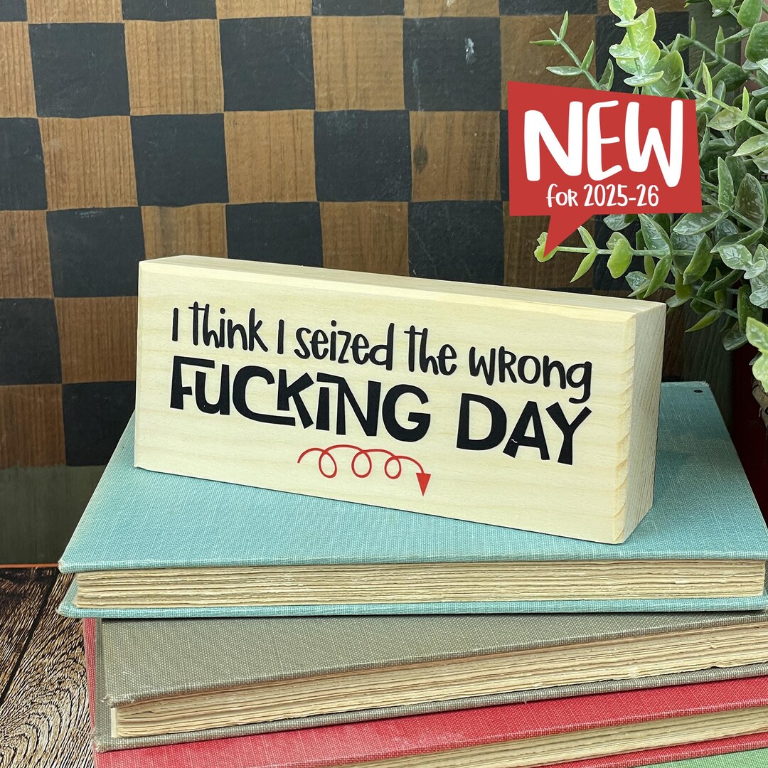 Funny Sarcastic Desk Sign: I Think I Seized the Wrong Day - Etsy