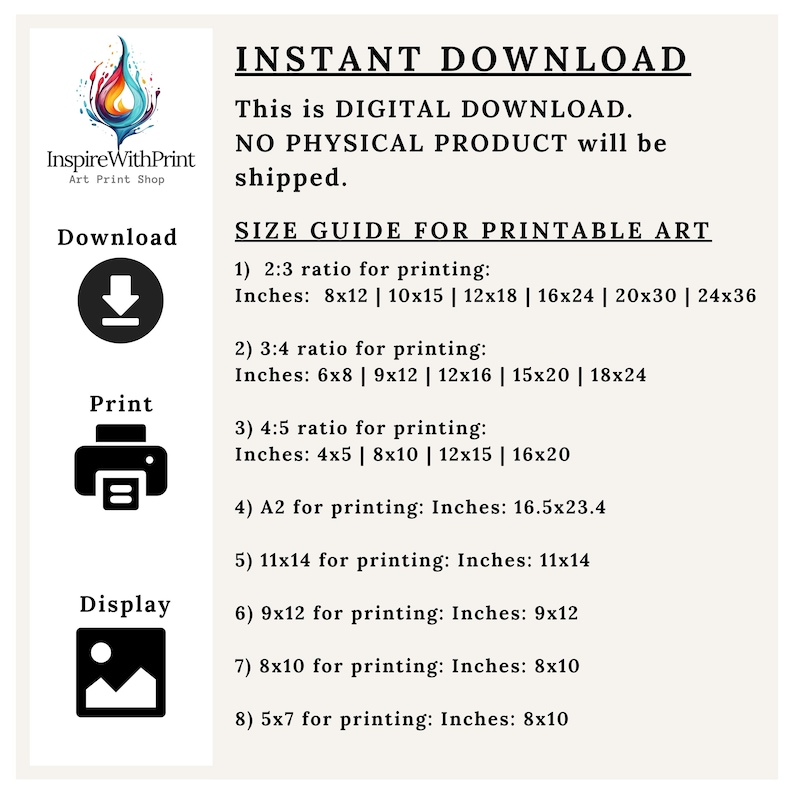May include: Digital download art print size guide. Includes ratios for printing in inches: 8x12, 10x15, 12x18, 16x24, 20x30, 24x36, 6x8, 9x12, 12x16, 15x20, 18x24, 4x5, 8x10, 12x15, 16x20, A2, 11x14, 9x12, 5x7. Features a logo and icons for download, print, and display.