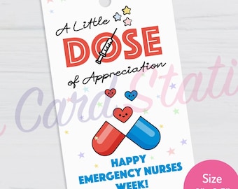 May include: A white tag with the text "A Little Dose of Appreciation" and "Happy Emergency Nurses Week!" in red, blue, and black. The tag features a syringe, hearts, and a pill graphic. The size is 2" x 3.5".