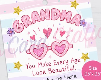 May include: A square gift tag featuring a pastel striped background with the text GRANDMA in pink, heart-shaped glasses, small hearts, and gold glitter stars. The text reads You Make Every Age Look Beautiful and Your Name Here. Size 2.5 inches by 2.5 inches.