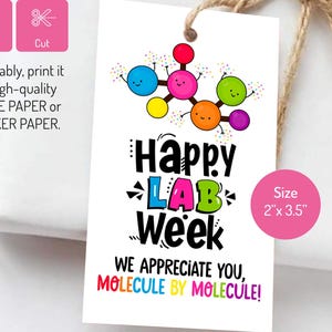 May include: Printable gift tag with a colorful cartoon molecule and the text "Happy Lab Week We appreciate you, molecule by molecule!"  The tag is 2 inches by 3.5 inches.