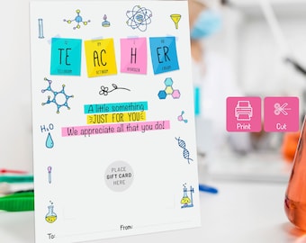 May include: Printable gift card holder with a science theme. The card holder features a colorful design with the word "TEACHER" spelled out using chemical element symbols. It also includes a place to write "To:" and "From:" and a space to place a gift card.