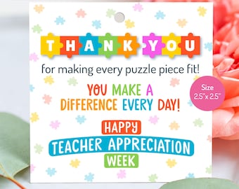 May include: A printable thank you card for teachers, featuring a colorful puzzle piece design with the text "THANK YOU" and "YOU MAKE A DIFFERENCE EVERY DAY!"  The card is 2.5 inches by 2.5 inches and says "Happy Teacher Appreciation Week".
