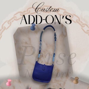 May include: An assortment of custom add-ons, featuring a blue crossbody bag with a patterned strap, a pink bag with a green and grey strap, and a grey woven bag with a white strap. The text "Custom ADD-ON'S" is at the top.