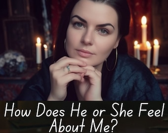 How Does He or She Feel About Me?  Same Hour -In Depth Reading-Love Reading-Psychic Reading-Tarot Reading