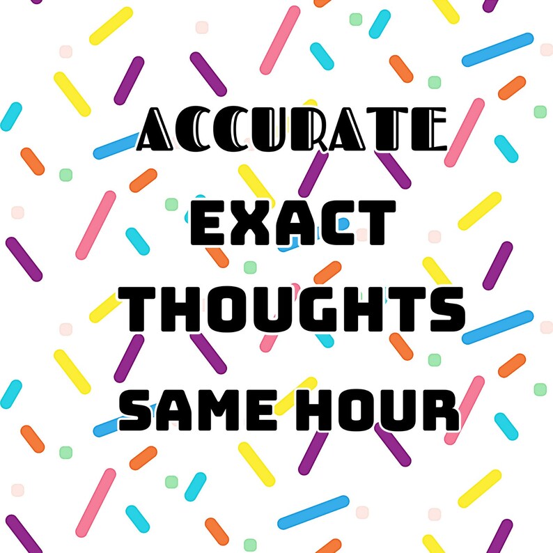 May include: A white background with colorful confetti and the text "ACCURATE EXACT THOUGHTS SAME HOUR" in black.
