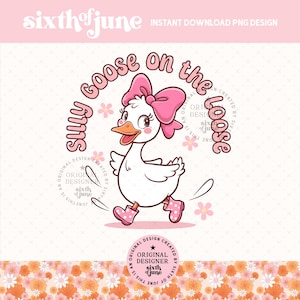 Silly Goose On The Loose PNG, Sarcastic Png, Cute Coquette Bow Goose Png, Adult Humor Png, Funny Girly Saying Shirt Png, Digital download