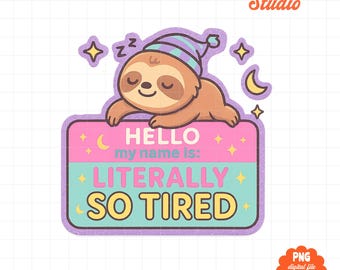 Literally So Tired png, Funny Sloth png, Relatable Exhausted Quote, Cute Lazy Sloth Aesthetic, Retro Tired Humor