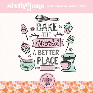Hornea el mundo: un lugar mejor PNG, Cupcake PNG, Clipart de repostería, Repostería inspiradora PNG, Descarga instantánea PNG de sublimación para decoración de cocina