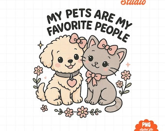 My Pets Are My Favorite People PNG, Funny Pet Lover Quote, Dog Cat Lover Gift, Pet Mom Shirt Design, Cute Animal Sublimation