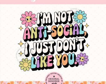 I'm Not Anti Social PNG, Funny Introvert Quote, Sarcastic Humor Design, Sassy Quote PNG, Retro Funny Saying
