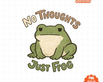 No Thoughts Just Frog PNG, Cute Frog Clipart, Funny Frog Meme Design, Aesthetic Frog Illustration, Sublimation PNG, Sticker Design