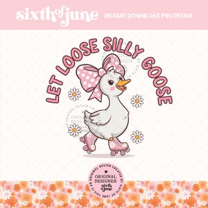 Let Loose Silly Goose PNG, Sarcastic Png, Cute Coquette Bow Goose Png, Adult Humor Png, Funny Girly Saying Shirt Png, Digital download