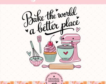 Bake The World A Better Place PNG, Cupcake Png, Baking Clipart, Inspirational Baking PNG, Instant Download Png Sublimation for Kitchen Decor
