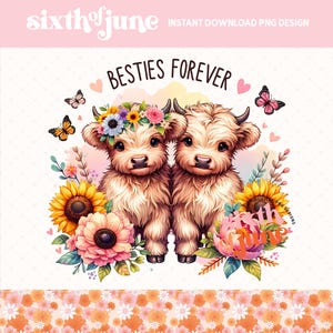 Besties Forever png-sublimatieontwerp, trending citaat van bevestiging beste vrienden, schattige beste vriend, hooglandkoeien, vlinders, zonnebloemen, png