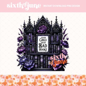 Good Girls Read Bad Books PNG, BookTok PNG, Book Lover Sublimation, Dark Romance, Gothic, Book Lover Shirt design, Spicy Digital Download