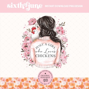 Just a Girl Who Loves Chickens Png, Chicken Lover PNG Design, Chicken Girl Design, Farmer Sublimation, Farm Animal PNG, Trendy, POD, dtf