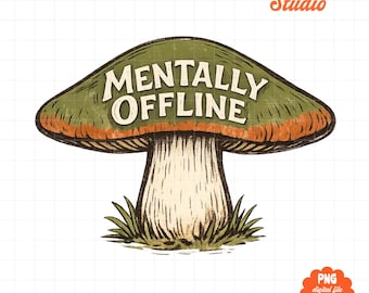 Mentally Offline Mushroom Clipart PNG, Funny Mental Health Design, Retro Boho Mushroom Graphic, Vintage Cottagecore Sublimation