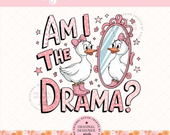 Am I The Drama Png, Trendy Png, Cute Coquette Silly Goose PNG, Popular Png, Mental Health Png, Funny Goose Viral Png For Stickers, Quirky