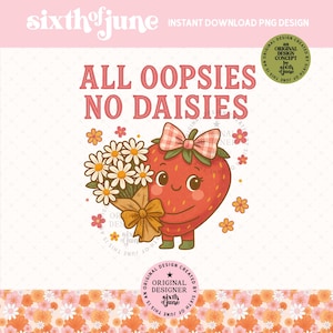 Design "All Oopsies No Daisies", PNG di fragole carine e alla moda, Clipart di frutta kawaii, Adesivo digitale divertente, Download istantaneo, Arte a sublimazione