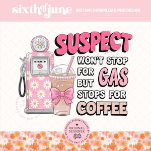 Verdächtiger wird nicht für Gas anhalten, aber er hört für Kaffee auf - Verdächtiger Anspruch Png, Trending Png, Retro Shirt digitaler Download, Kaffeeliebhaber Trendy Png