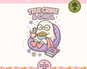 True Crime And Chill PNG, Cute Ghost Digital Download, Cozy Horror Clipart, True Crime Lover Art, Book Lover Sublimation Design, Trendy Png