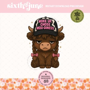Woke Up Chose Moo-diness PNG, Highland Cow Digital Download, Funny Cowgirl Graphic, Farm Animal Sublimation, Western PNG Art, Trendy Png