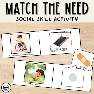 May include: A social skills activity titled "Match the Need" with illustrations. The images include a child in a wheelchair, a ramp, a child with a scraped knee, and a bandage. Text includes "I am using a wheelchair", "Use a ramp", "I hurt my knee", and "Get a bandaid".