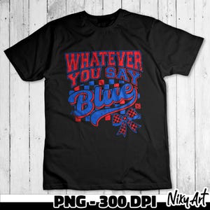 May include: Black t-shirt with red and blue text that says "Whatever You Say Blue" with a checkered pattern and a red and white bow.