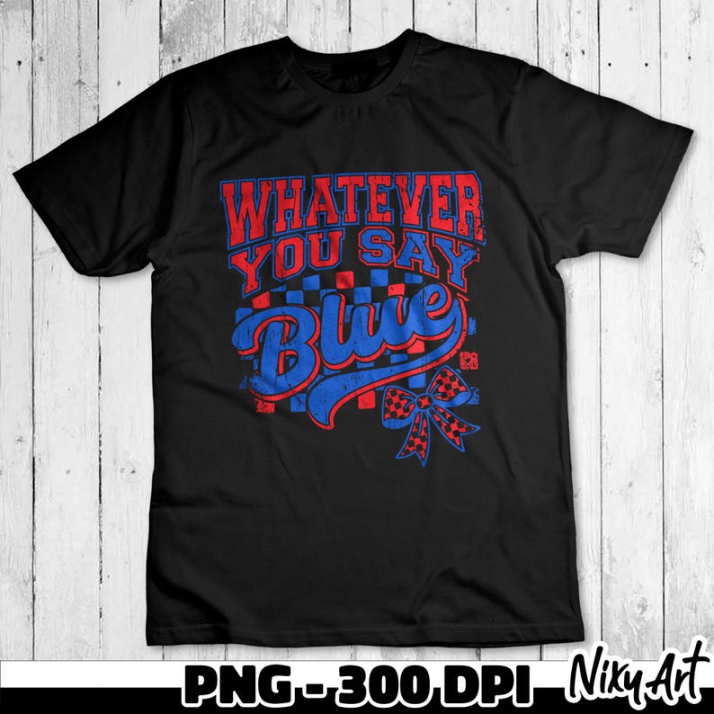 May include: Black t-shirt with red and blue text that says "Whatever You Say Blue" with a checkered pattern and a red and white bow.