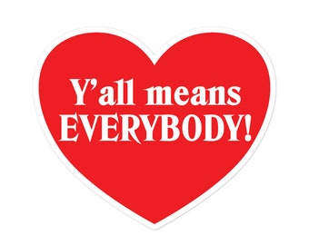 Southern Inclusivity Stickers, Y'all Means Everybody, Everyone Included, Bubble-Free Decals
