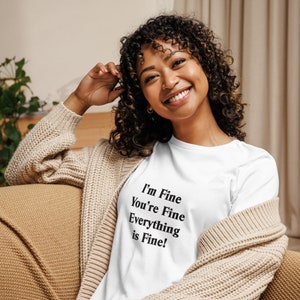 Everything is Fine Women's Relaxed T-Shirt