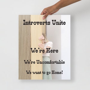 Introverts Poster Introverts Unite, We're Here, We're Uncomfortable, We Want To Go Home Introverts Unite image 10