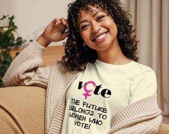 Show Your Support: Future Belongs to Women Who Vote Graphic Tee