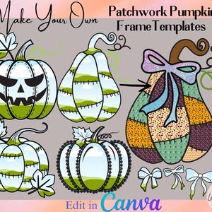 May include: An image showing pumpkin frame templates with a patchwork design. The pumpkins have different styles, including a jack-o'-lantern and pumpkins with lace and bow details. Text includes "Make Your Own", "Patchwork Pumpkin Frame Templates", and "Edit in Canva".
