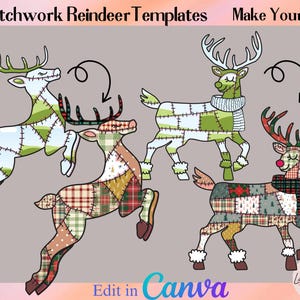 May include: Four illustrated reindeer templates with patchwork patterns in shades of green, red, and brown. The image features the text "Patchwork Reindeer Templates" and "Make Your Own". The phrase "Edit in Canva" is also visible.