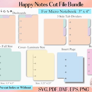 May include: A digital cut file bundle for a 3" x 4" micro notebook. The bundle includes a full-size cover, a laminate-size cover, an insert page, and a bookmark. The files are available in SVG, PDF, DXF, EPS, and PNG formats. The image shows the different components of the bundle, with each component in a different color. The text "Happy Notes Cut File Bundle" is at the top of the image. The text "For Micro Notebook 3" x 4" is in a blue box below the title. The text "3 Side Tab Dividers" is below the blue box. The text "Comes in Pre-cut holes or Without" is at the bottom of the image.