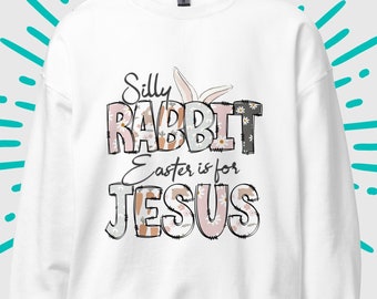 Dummes Kaninchen, Ostern ist für Jesus Unisex-Sweatshirt, einzigartige katholische Geschenke für christliche Mütter Teens Mädchen am Auferstehungssonntag, Ostern