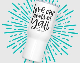Love One Another, Y'all 25 oz Travel Mug with Handle, Unique Catholic Gifts, Valentines Day Gifts for Christian Her Him, Love Day Funny Gift