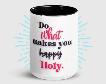 Do What Makes You Holy Mug with Color Inside - Unique Catholic Gifts