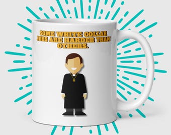 Funny Catholic Priest Mug: "Some White Collar Jobs Are Harder"