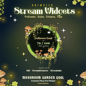 May include: Animated stream widget featuring a circular progress bar decorated with illustrated mushrooms and green foliage. The text reads Animated Stream Widgets, Follower Goal 72/100, and Mushroom Garden Goal. It is compatible with OBS, StreamElements, and Streamlabs.