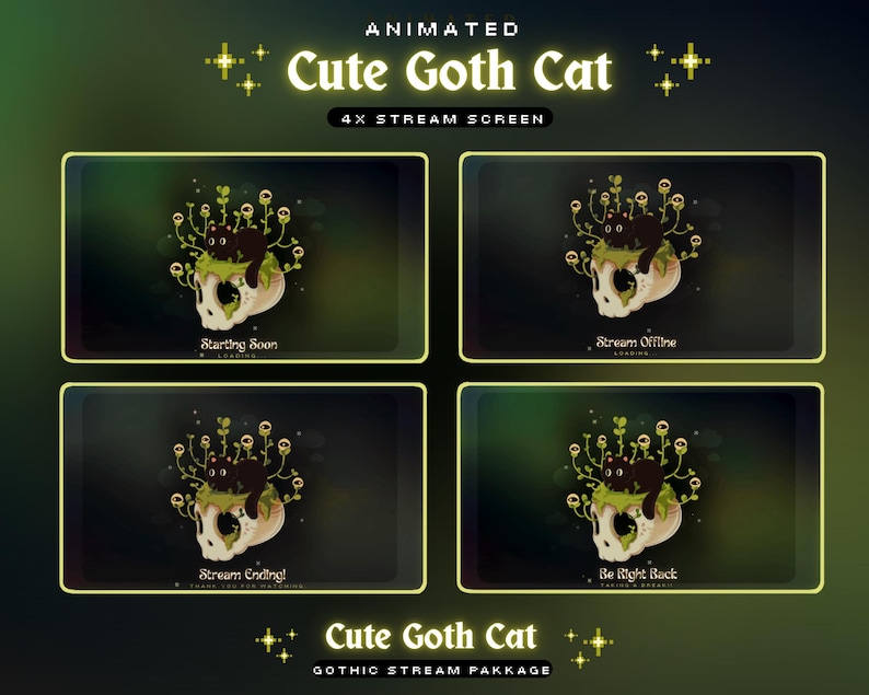 May include: Animated "Cute Goth Cat" stream screen package. The design features a black cat on a skull with plant-like elements. The text includes "Starting Soon", "Stream Offline", "Stream Ending!", and "Be Right Back". The background is dark green.