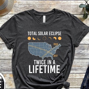 Total Solar Eclipse Twice In A Lifetime 2017 2024 Shirt, April 8 2024, USA Map, Path of Totality Tee, Spring America Eclipse Souvenir Gift