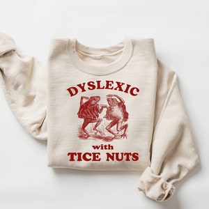 Dyslexic With Tice Nuts, Funny Dyslexia Shirt, Frog T Shirt, Dumb Y2k Shirt, Stupid Vintage Shirt, Sarcastic Cartoon Tee, Silly Meme Shirt