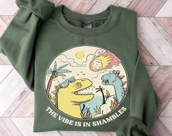 The Vibes Are In Shambles Shirt, Meme Sweatshirt, Funny Sweatshirt, Vintage Sweatshirt, Mental Health Sweatshirt, Big Bang Dinosaur Shirt