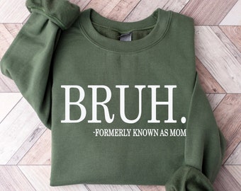 Bruh Formerly Known as Mom Sweatshirt, Cool Meme Shirt, Funny Informative Crewneck, Preppy Aesthetic Shirt, Sarcastic Shirt Gift, Mom Bruh